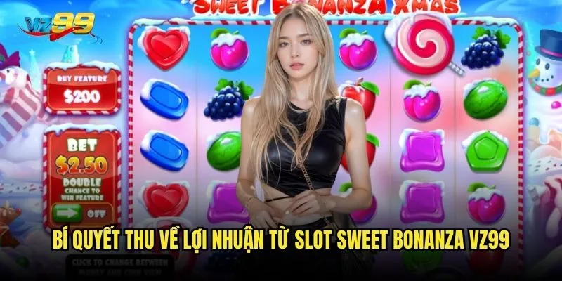 Bí quyết thu về lợi nhuận từ Slot Sweet Bonanza vz99