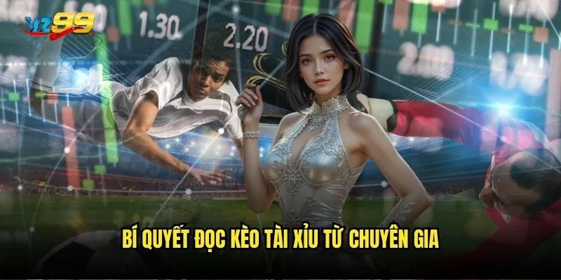 Bí quyết đọc kèo Tài Xỉu từ chuyên gia