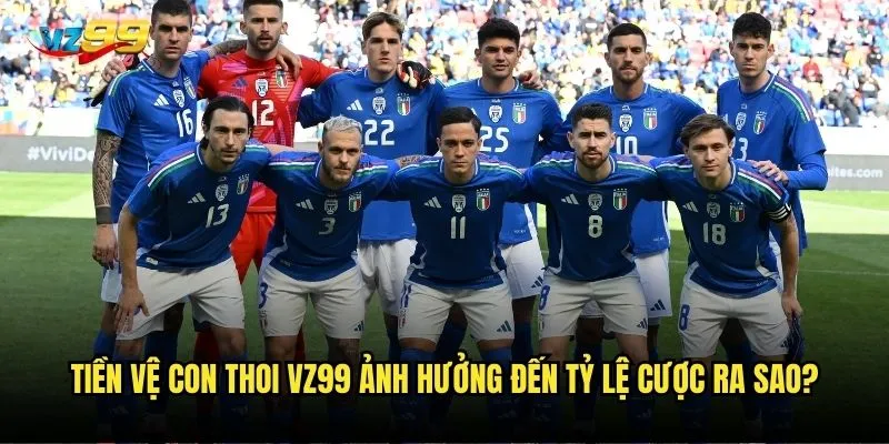 Tiền vệ con thoi vz99 ảnh hưởng đến tỷ lệ cược ra sao?