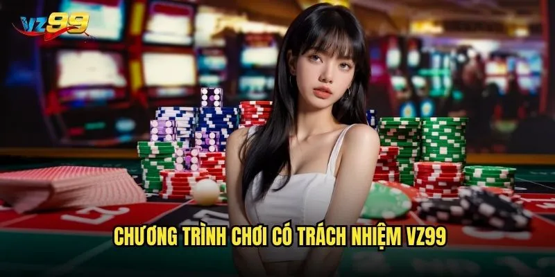 Chương trình chơi có trách nhiệm vz99