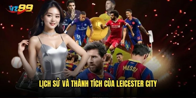 Lịch sử và thành tích của Leicester City