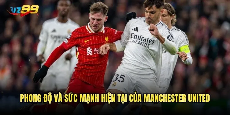 Phong độ và sức mạnh hiện tại của Manchester United