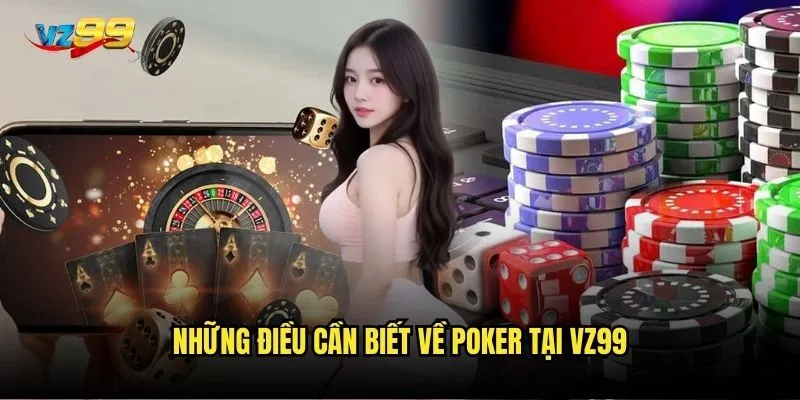 Những điều cần biết về Poker tại vz99