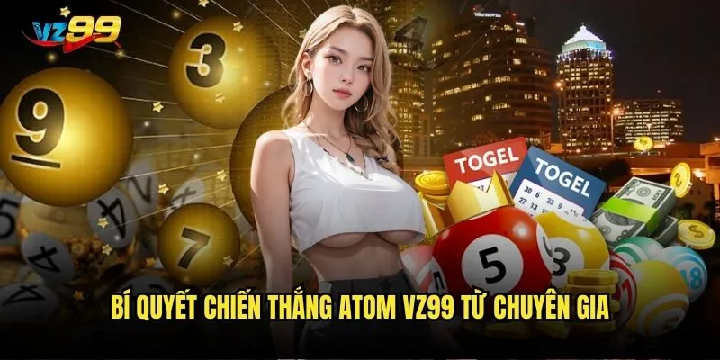 Bí quyết chiến thắng Atom vz99 từ chuyên gia