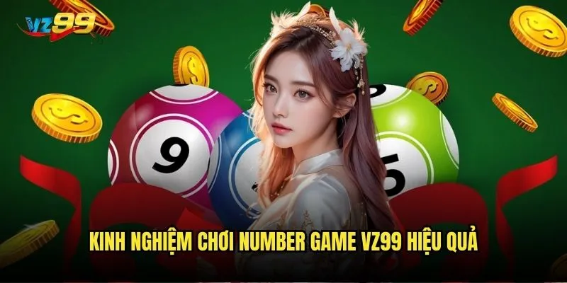 Kinh nghiệm chơi number game vz99 hiệu quả